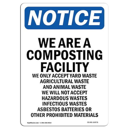 Signmission OSHA Notice Sign, 24" Height, Rigid Plastic, NOTICE We Are A Composting Facility Sign, Portrait OS-NS-P-1824-V-16878